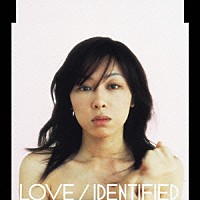 鈴木祥子「 ＬＯＶＥ／ＩＤＥＮＴＩＦＩＥＤ」