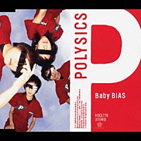 ＰＯＬＹＳＩＣＳ「 Ｂａｂｙ　ＢＩＡＳ」