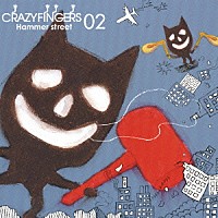 ＣＲＡＺＹ　ＦＩＮＧＥＲＳ「 Ｈａｍｍｅｒ　ｓｔｒｅｅｔ」