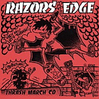 ＲＡＺＯＲＳ　ＥＤＧＥ「 ＴＨＲＡＳＨ　ＭＡＲＣＨ　ＣＤ」