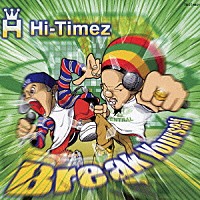 Ｈｉ－Ｔｉｍｅｚ「 Ｂｒｅａｋ　Ｙｏｕｒｓｅｌｆ」