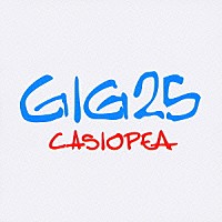 ＣＡＳＩＯＰＥＡ「 ＧＩＧ２５」