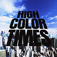 ベース・ボール・ベアー「 ＨＩＧＨ　ＣＯＬＯＲ　ＴＩＭＥＳ」