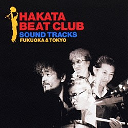 ＨＡＫＡＴＡ　ＢＥＡＴ　ＣＬＵＢ 浦田賢一 梶浦雅裕 川嶋一秀 池畑潤二 森山達也 石橋凌 陣内孝則「ＨＡＫＡＴＡ　ＢＥＡＴ　ＣＬＵＢ　ＳＯＵＮＤ　ＴＲＡＣＫＳ　ＦＵＫＵＯＫＡ＆ＴＯＫＹＯ」