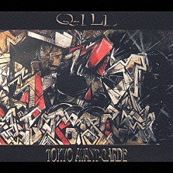 Ｑ－ＩＬＬ「東京ＡＶＡＮＴ‐ＧＡＲＤＥ」