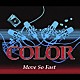 ＣＯＬＯＲ「Ｍｏｖｅ　Ｓｏ　Ｆａｓｔ」