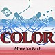 ＣＯＬＯＲ「Ｍｏｖｅ　Ｓｏ　Ｆａｓｔ」