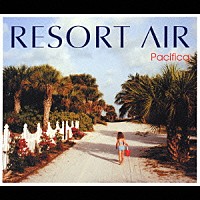 （オムニバス）「 ＲＥＳＯＲＴ　ＡＩＲ　－ｐａｃｉｆｉｃａ－」