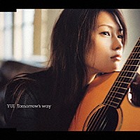 ＹＵＩ「 Ｔｏｍｏｒｒｏｗ’ｓ　ｗａｙ」