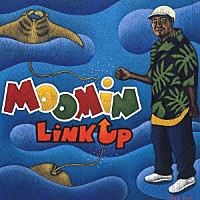 ＭＯＯＭＩＮ「 ＬＩＮＫ　ＵＰ」