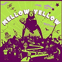 ＭＥＬＬＯＷ　ＹＥＬＬＯＷ「 地球ウォーカー」