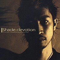 Ｓｈａｄｅ「 ｄｅｖｏｔｉｏｎ」