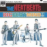 ＴＨＥ　ＮＥＡＴＢＥＡＴＳ「 ビッグ・ビート・マインド！！」