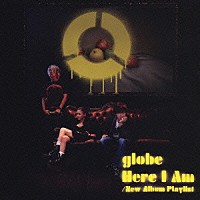 ｇｌｏｂｅ「 Ｈｅｒｅ　Ｉ　Ａｍ／Ｎｅｗ　Ａｌｂｕｍ　Ｐｌａｙｌｉｓｔ」