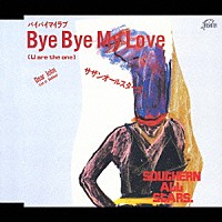 サザンオールスターズ「 Ｂｙｅ　Ｂｙｅ　Ｍｙ　Ｌｏｖｅ（Ｕ　ａｒｅ　ｔｈｅ　ｏｎｅ）」