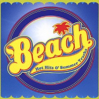 （オムニバス）「 ビーチ　Ｈｏｔ　Ｈｉｔｓ　＆　Ｓｕｍｍｅｒ　Ｔｒａｃｋｓ」