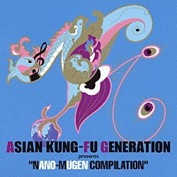 （オムニバス） アッシュ ＡＳＩＡＮ　ＫＵＮＧ－ＦＵ　ＧＥＮＥＲＡＴＩＯＮ ドッグス・ダイ・イン・ホット・カーズ ＥＬＬＥＧＡＲＤＥＮ ファラー インダストリアル・ソルト ＳＴＲＡＩＧＨＴＥＮＥＲ「アジアン・カンフー・ジェネレーション・プレゼンツ　“ナノムゲン・コンピレーション”」