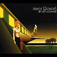 （オムニバス）「 ｉｎｎｅｒ　Ｒｅｓｏｒｔ　ＪＥＴ　ＳＥＴ　ＬＯＵＮＧＥ」