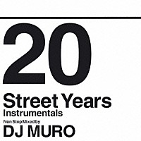 ＤＪ　ＭＵＲＯ「 ２０　Ｓｔｒｅｅｔ　Ｙｅａｒｓ　Ｉｎｓｔｒｕｍｅｎｔａｌｓ　Ｎｏｎ　Ｓｔｏｐ　Ｍｉｘｅｄ　ｂｙ　ＤＪ　ＭＵＲＯ」