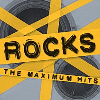 （オムニバス）「 ＲＯＣＫＳ　ＴＨＥ　ＭＡＸＩＭＵＭ　ＨＩＴＳ」