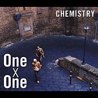 ＣＨＥＭＩＳＴＲＹ「 Ｏｎｅ×Ｏｎｅ」