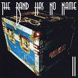 ＴＨＥ　ＢＡＮＤ　ＨＡＳ　ＮＯ　ＮＡＭＥ「Ⅱ」