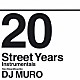 ＤＪ　ＭＵＲＯ「２０　Ｓｔｒｅｅｔ　Ｙｅａｒｓ　Ｉｎｓｔｒｕｍｅｎｔａｌｓ　Ｎｏｎ　Ｓｔｏｐ　Ｍｉｘｅｄ　ｂｙ　ＤＪ　ＭＵＲＯ」