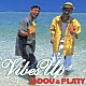 Ｕ－ＤＯＵ　＆　ＰＬＡＴＹ「Ｖｉｂｅｓ　Ｕｐ」