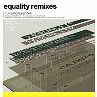 福富幸宏「 ｅｑｕａｌｉｔｙ　ｒｅｍｉｘｅｓ」