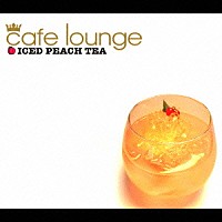 （オムニバス）「 ｃａｆｅ　ｌｏｕｎｇｅ　ＩＣＥＤ　ＰＥＡＣＨ　ＴＥＡ」