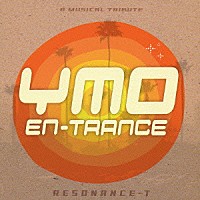 ＲＥＳＯＮＡＮＣＥ－Ｔ「 ＹＭＯ　ＥＮ－ＴＲＡＮＣＥ」