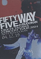 矢沢永吉「 ＦＩＦＴＹ　ＦＩＶＥ　ＷＡＹ　ｉｎ　ＢＵＤＯＫＡＮ」