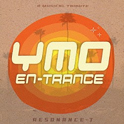 ＲＥＳＯＮＡＮＣＥ－Ｔ「ＹＭＯ　ＥＮ－ＴＲＡＮＣＥ」