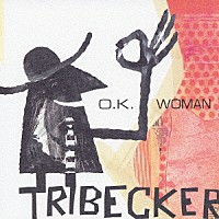 ＴＲＩＢＥＣＫＥＲ「 Ｏ．Ｋ．ＷＯＭＡＮ」