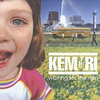 ＫＥＭＵＲＩ「 ｗａｉｔｉｎｇ　ｆｏｒ　ｔｈｅ　ｒａｉｎ」