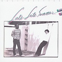 ＢＲＥＡＤ　＆　ＢＵＴＴＥＲ「 ＬＡＴＥ　ＬＡＴＥ　ＳＵＭＭＥＲ」