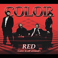 ＣＯＬＯＲ「 ＲＥＤ　～Ｌｏｖｅ　ｉｓ　ａｌｌ　ａｒｏｕｎｄ～」