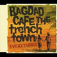 ＢＡＧＤＡＤ　ＣＡＦＥ　ＴＨＥ　ｔｒｅｎｃｈ　ｔｏｗｎ「 ＥＶＥＲＹＴＨＩＮＧ」