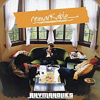 ＲＨＹＭＡＨＯＬＩＫＳ「 ｒｅｍａｒｋａｂｌｅ．．．．．．．＊」