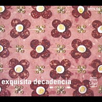 ヴィジル「 ｅｘｑｕｉｓｉｔａ　ｄｅｃａｄｅｎｃｉａ」