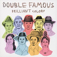 Ｄｏｕｂｌｅ　Ｆａｍｏｕｓ「 ＢＲＩＬＬＩＡＮＴ　ＣＯＬＯＲＳ」