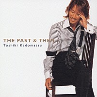 角松敏生「 ＴＨＥ　ＰＡＳＴ　＆　ＴＨＥＮ」