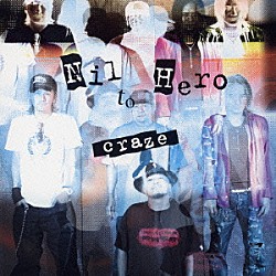 ＣＲＡＺＥ「Ｎｉｌ　ｔｏ　Ｈｅｒｏ」