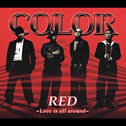 ＣＯＬＯＲ「ＲＥＤ　～Ｌｏｖｅ　ｉｓ　ａｌｌ　ａｒｏｕｎｄ～」