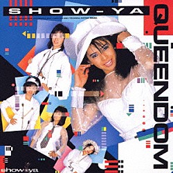 ＳＨＯＷ－ＹＡ「ＱＵＥＥＮＤＯＭ」