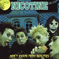 ＮＩＣＯＴＩＮＥ「ドント・エスケープ・フロム・リアリティーズ」