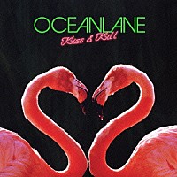 ＯＣＥＡＮＬＡＮＥ「 Ｋｉｓｓ　＆　Ｋｉｌｌ」