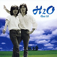 Ｈ２Ｏ「 Ｈ２Ｏ　ベスト１０」