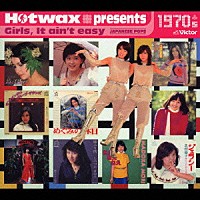 （オムニバス）「 Ｈｏｔｗａｘ　ｐｒｅｓｅｎｔｓ　ガールズ、イット・エイント・イージー」