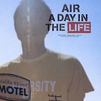 ＡＩＲ「 Ａ　Ｄａｙ　Ｉｎ　Ｔｈｅ　Ｌｉｆｅ」